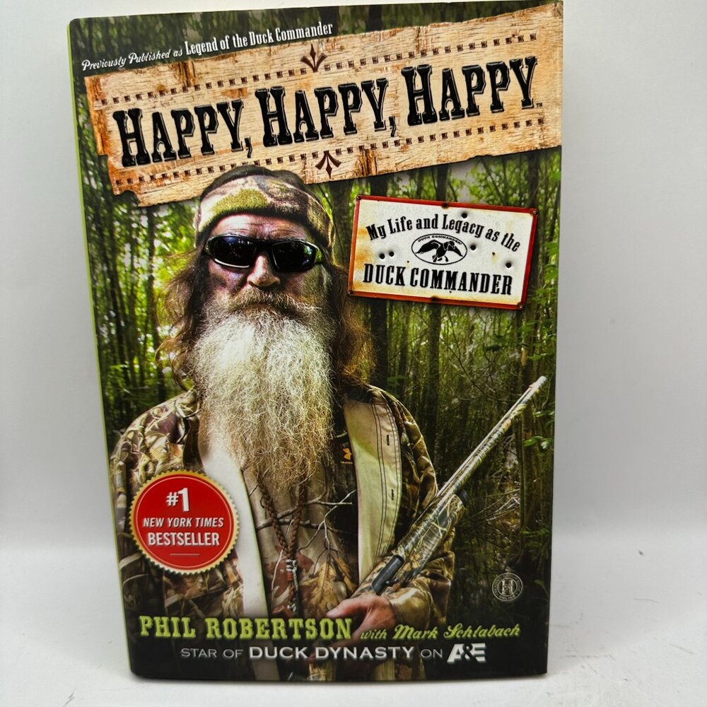 Happy Happy Happy: My Life and Legacy as the Duck Commander Phil Robertson